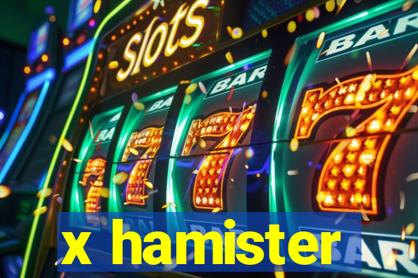 x hamister